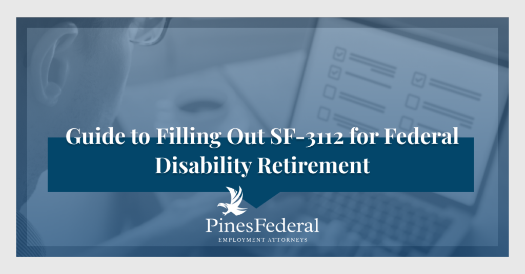 How to fill out form SF-3112 for federal disability retirement