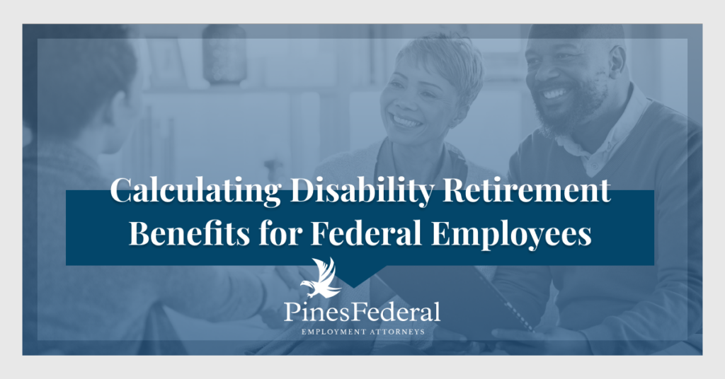 Calculating federal disability retirement benefits for federal employees